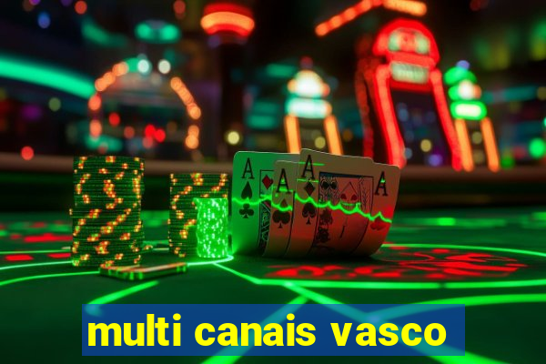 multi canais vasco